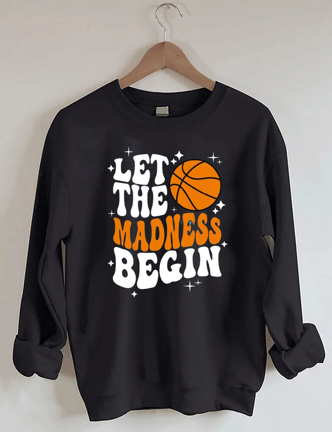 Let The Madness Begin, Basketball Lover Sweatshirt