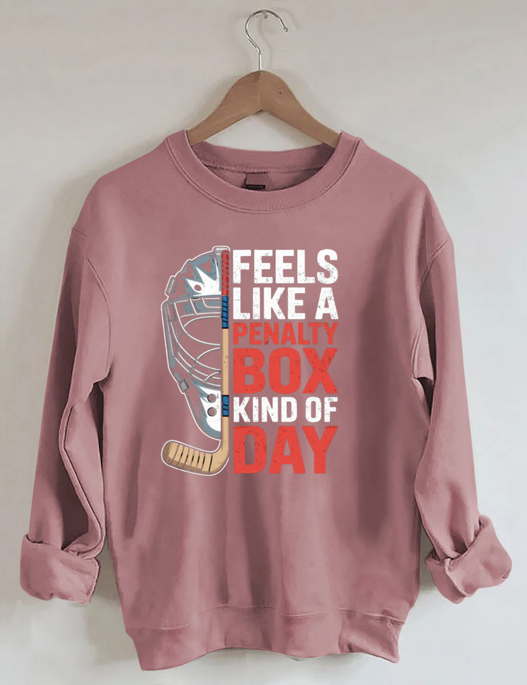 Feels Like A Penalty Box Kind Of Day Hockey  Sweatshirt