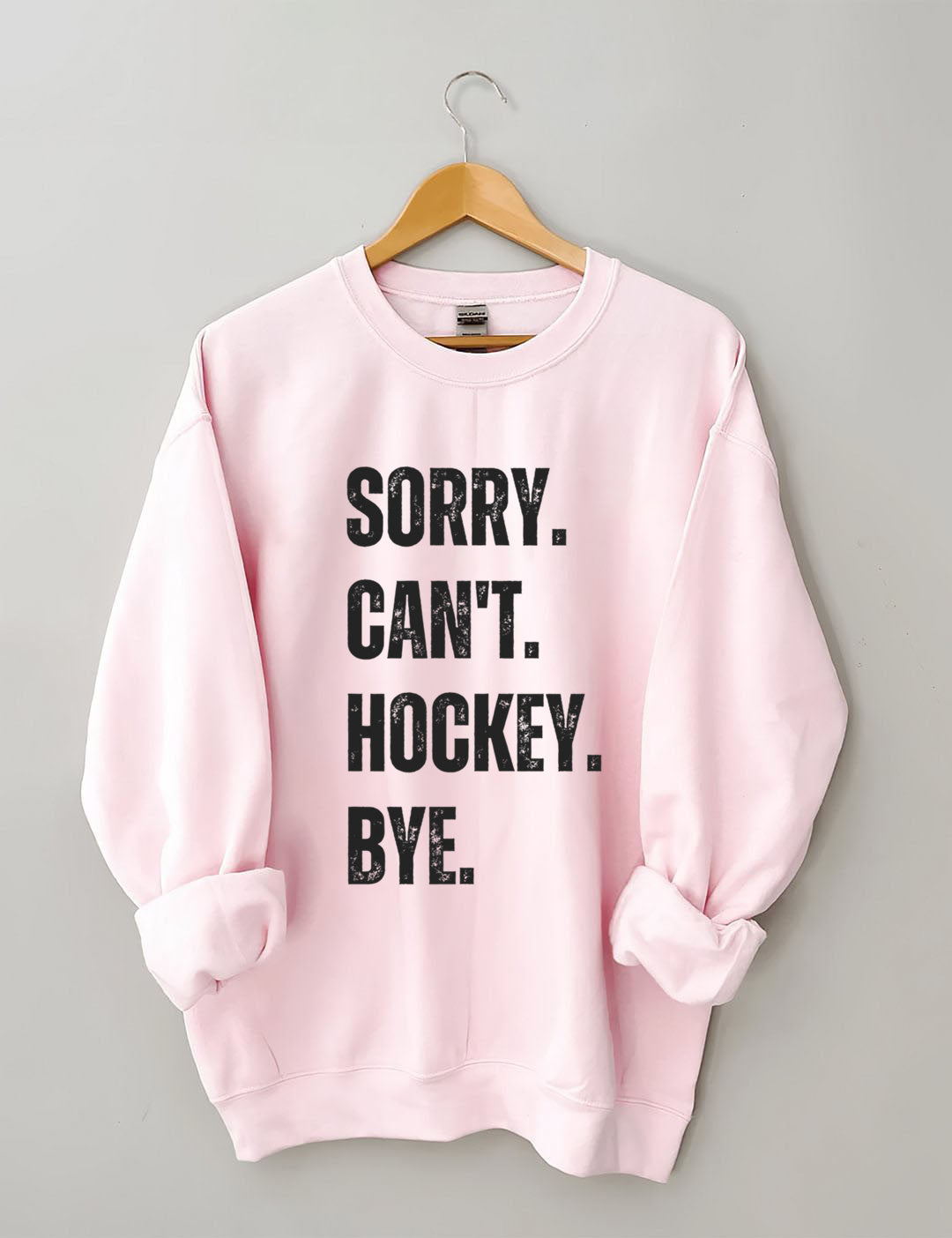 Sorry Can't Hockey Bye Hockey Life Sweatshirt