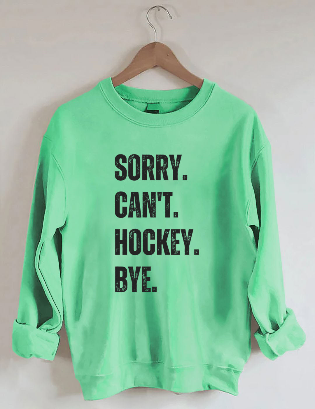 Sorry Can't Hockey Bye Hockey Life Sweatshirt