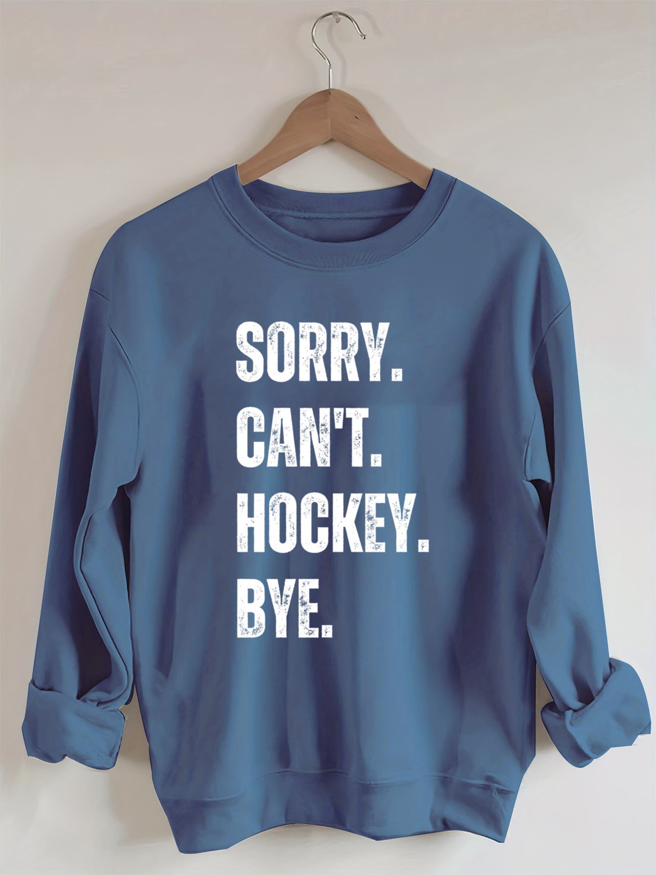 Sorry Can't Hockey Bye Hockey Life Sweatshirt