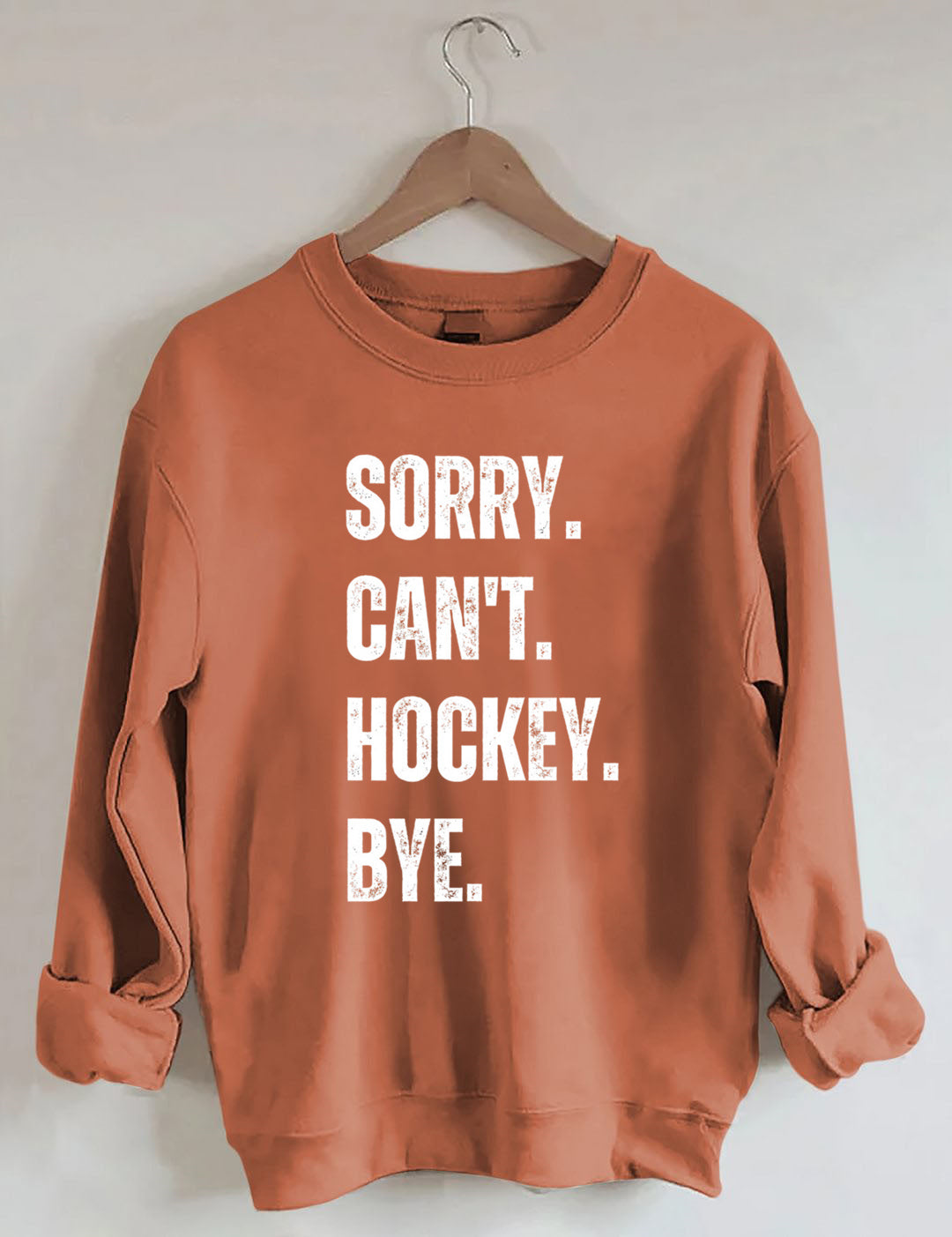 Sorry Can't Hockey Bye Hockey Life Sweatshirt