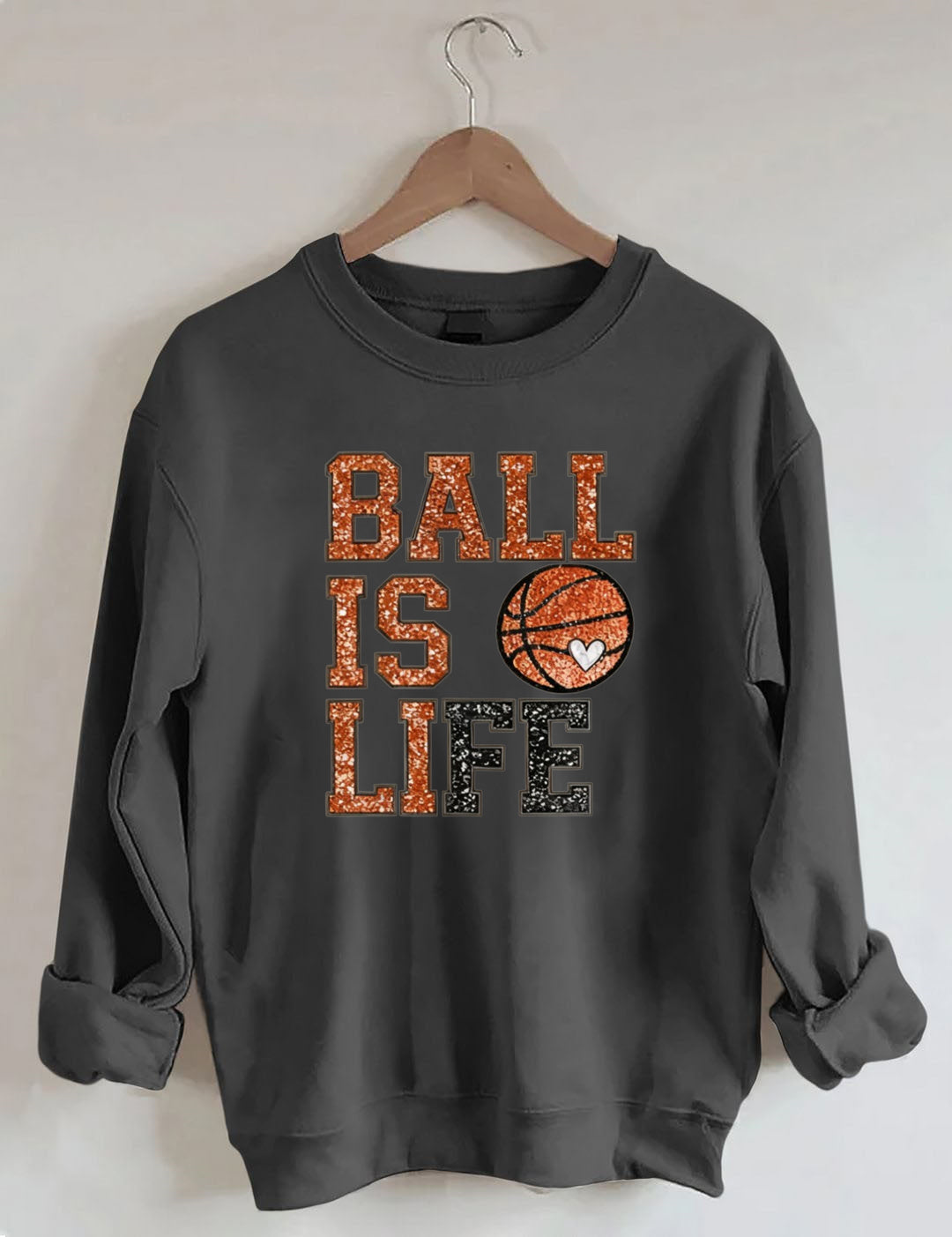 Ball Is Life, Basketball Sweatshirt