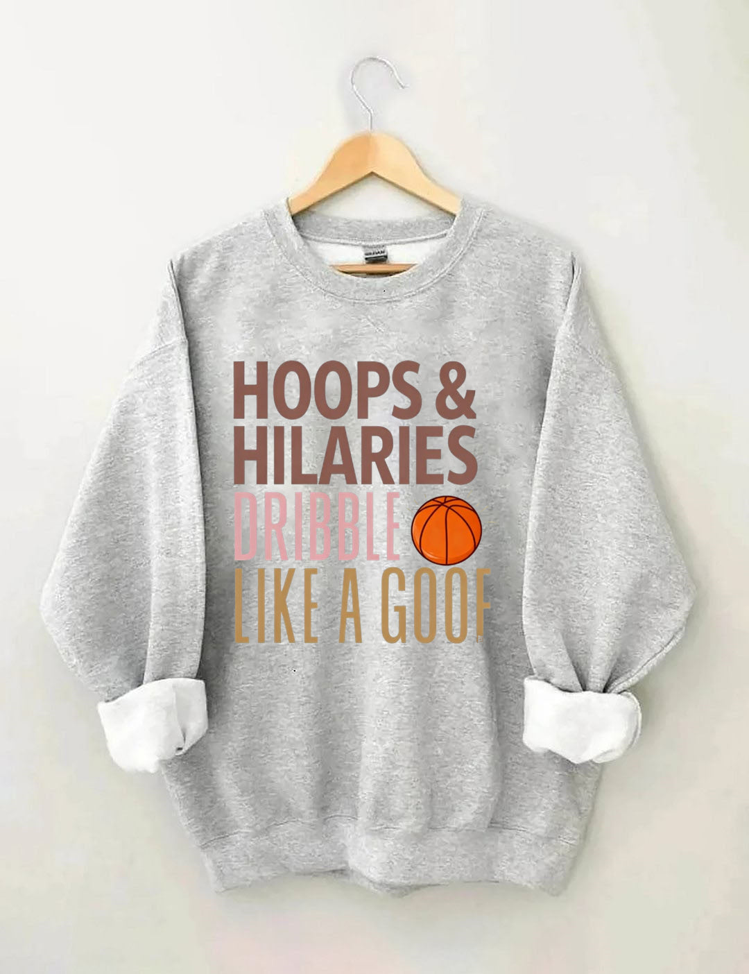 Hoops & Hilaries Dribble Like A Goof ,Basketball Sweatshirt