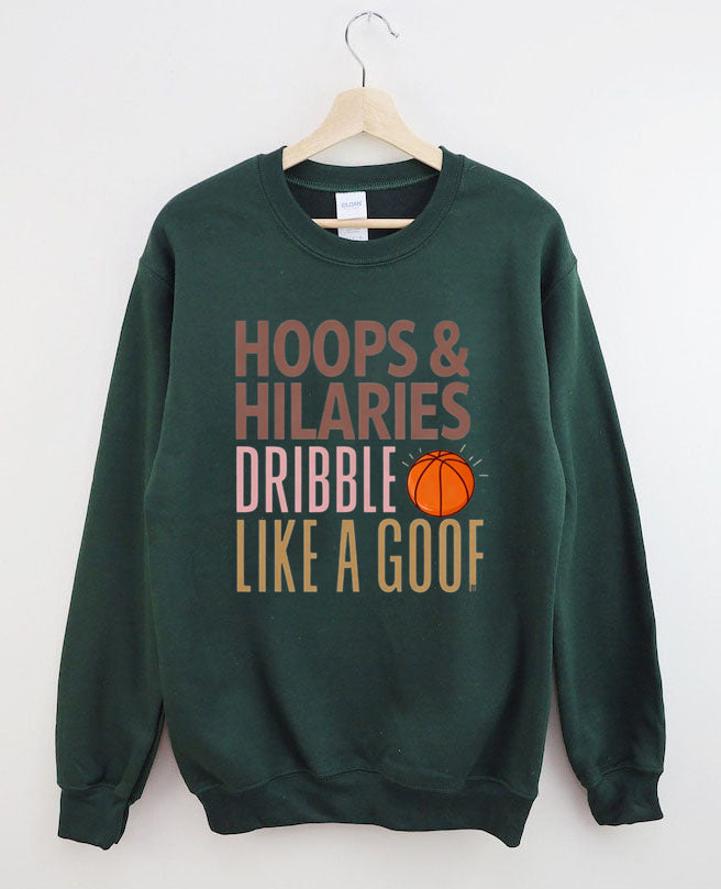 Hoops & Hilaries Dribble Like A Goof ,Basketball Sweatshirt
