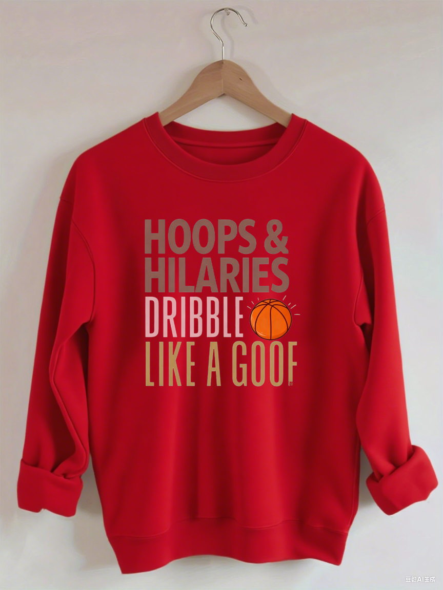 Hoops & Hilaries Dribble Like A Goof ,Basketball Sweatshirt