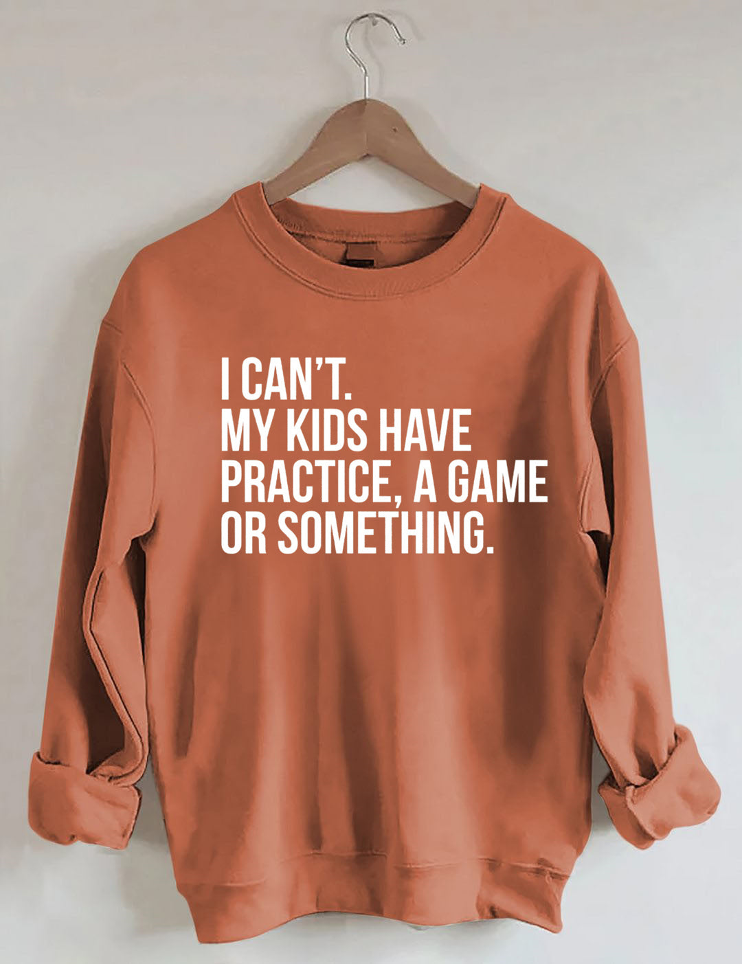 I Can't My Kids Have Practice A Game Or Something Sweatshirt