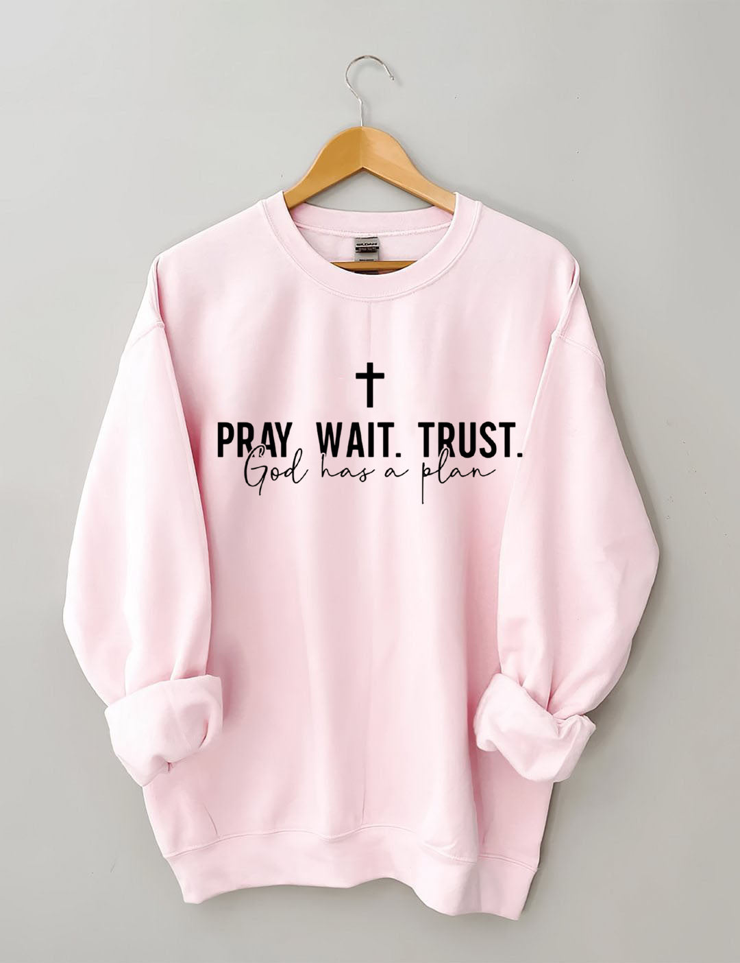 Pray Wait Trust God Has A Plan Sweatshirt, God Sweatshirt