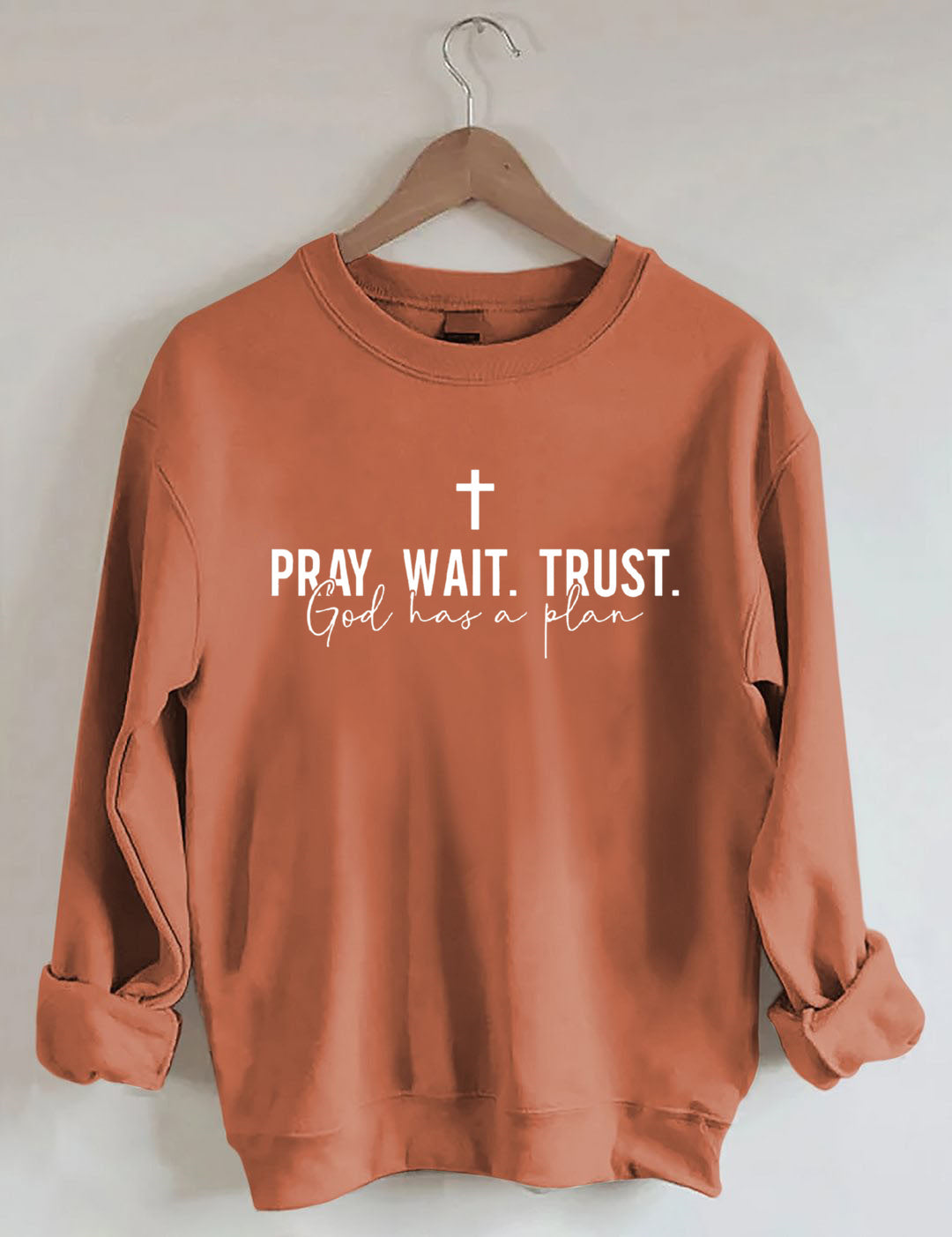Pray Wait Trust God Has A Plan Sweatshirt, God Sweatshirt