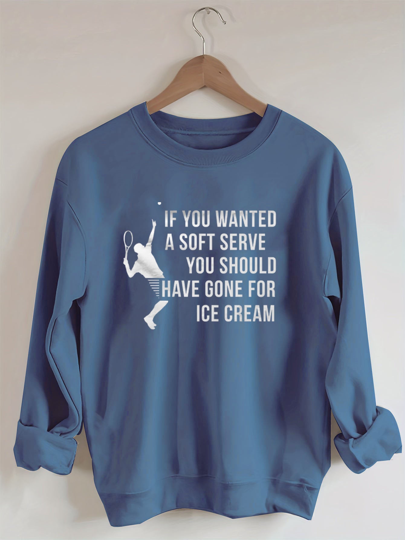 If You Wanted A Soft Serve You Should Have Gone For Ice Cream£¬Funny Tennis Sweatshirt