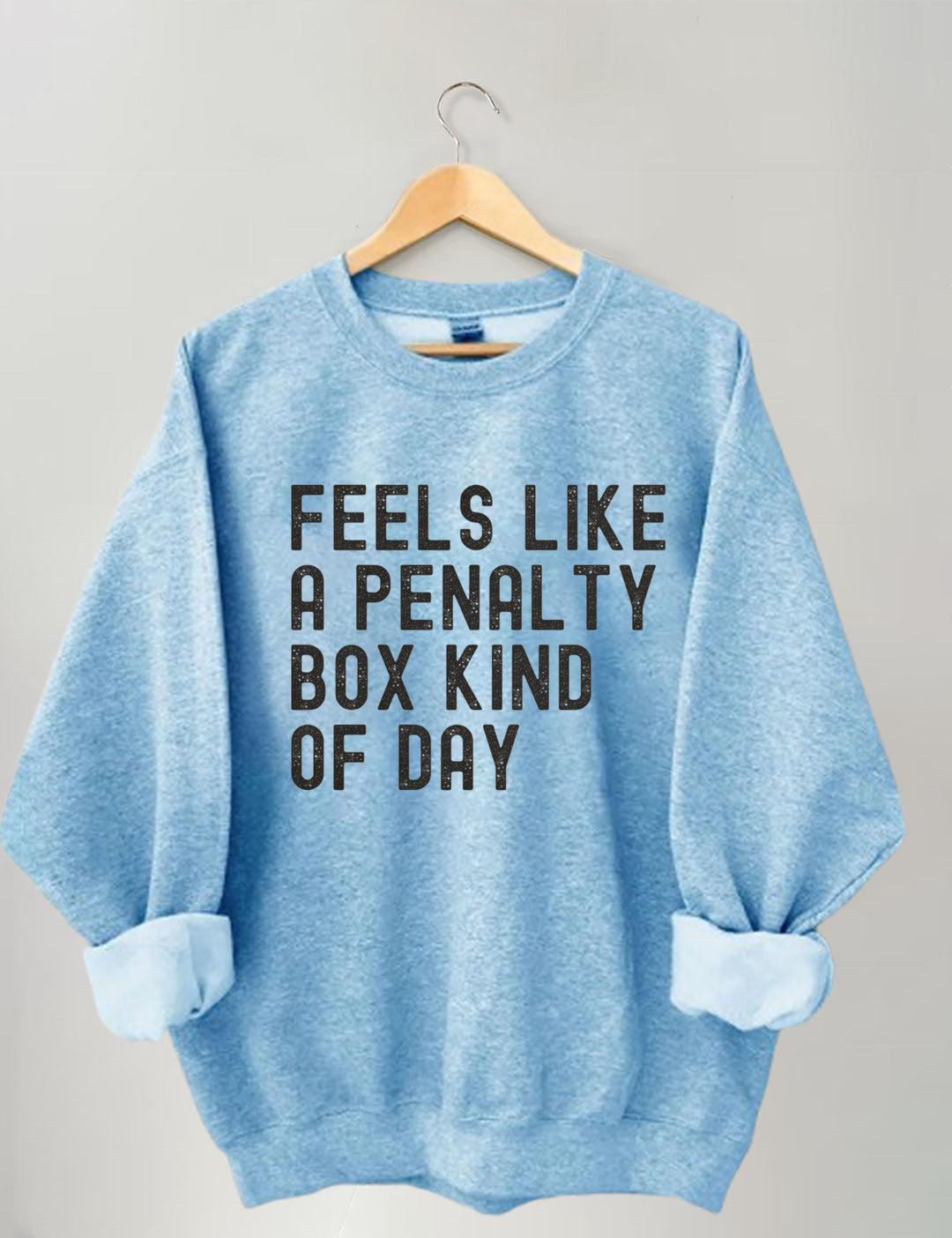 Feels Like a Penalty Box Kind of Day£¬Hockey Sweatshirt