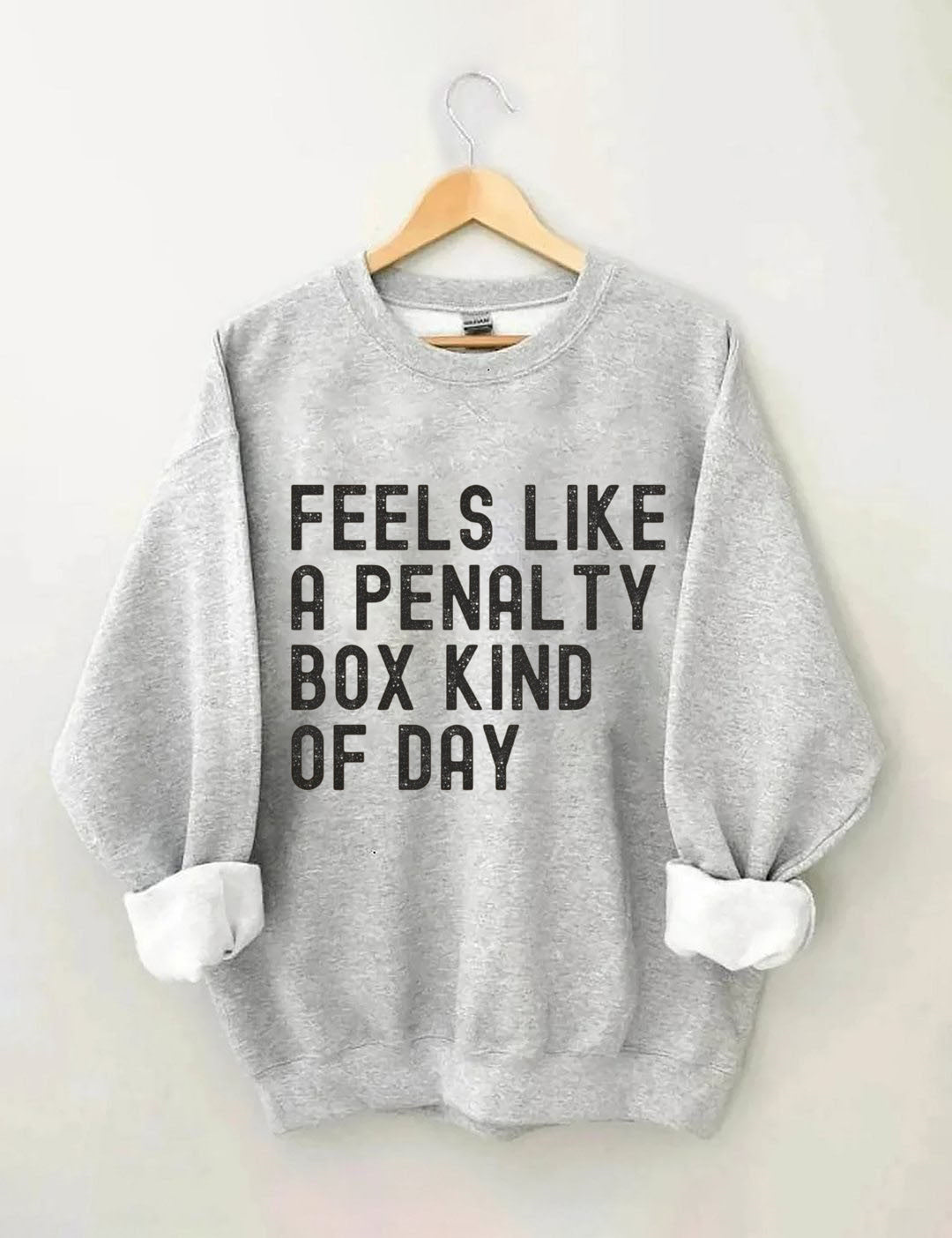 Feels Like a Penalty Box Kind of Day£¬Hockey Sweatshirt