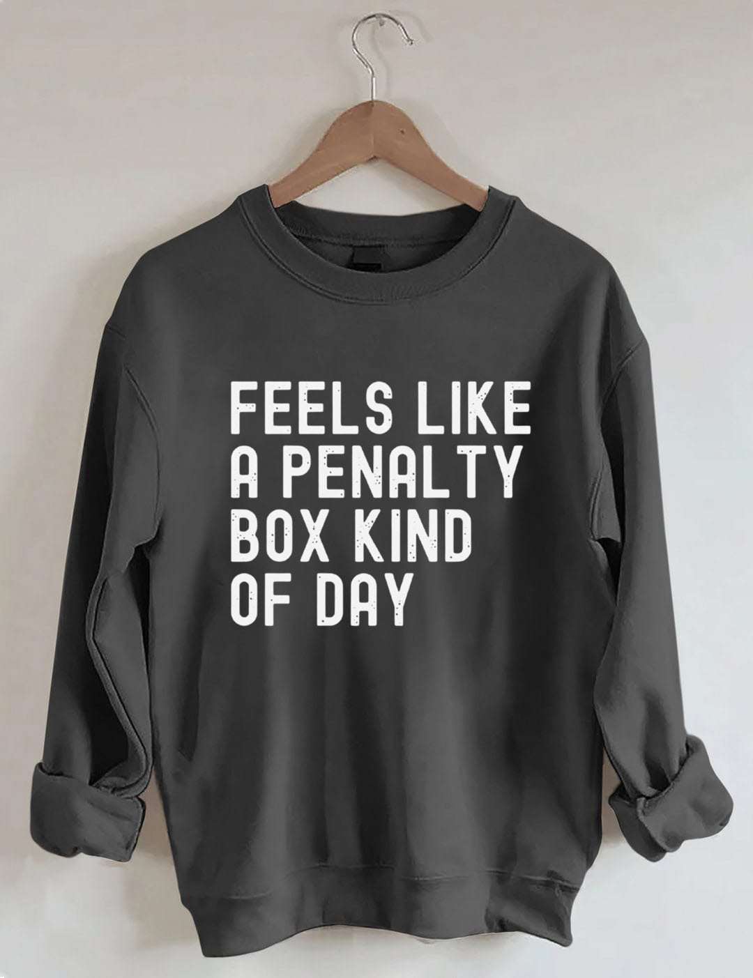 Feels Like a Penalty Box Kind of Day£¬Hockey Sweatshirt