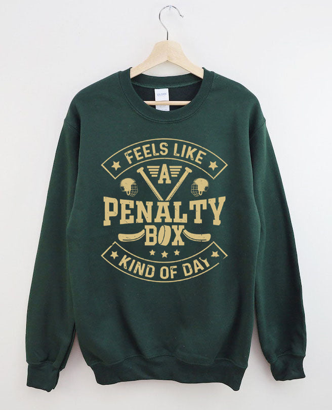 Penalty Box Kind of Day,Hockey Sweatshirt