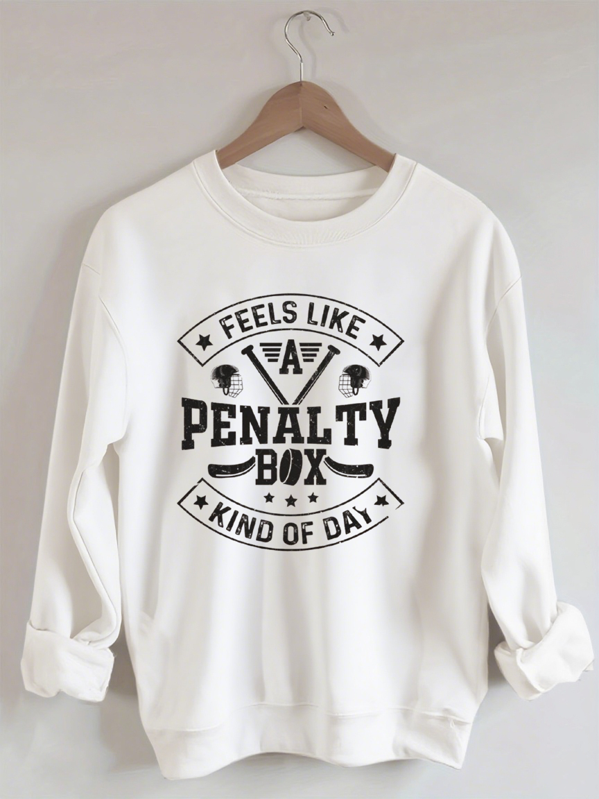 Penalty Box Kind of Day,Hockey Sweatshirt