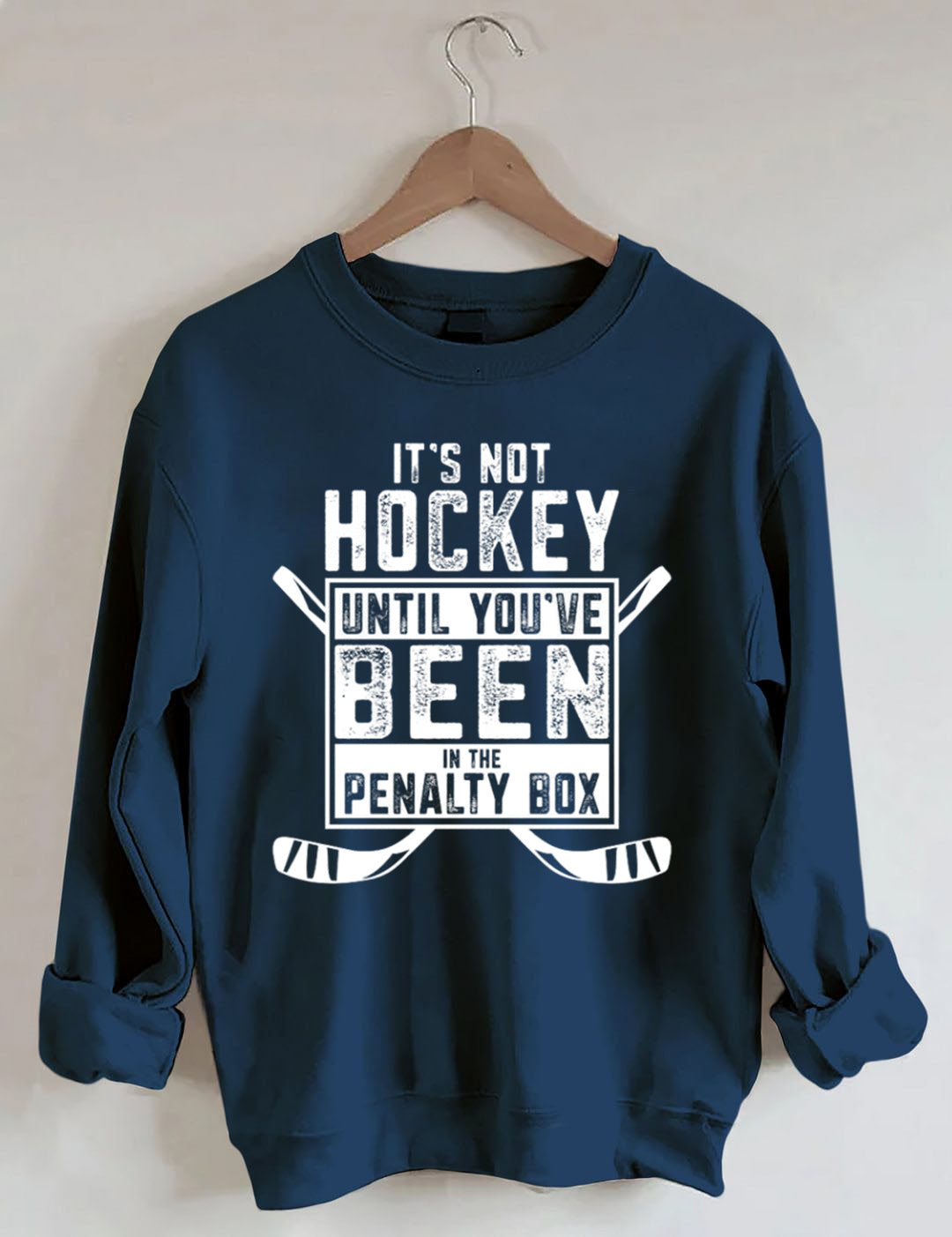 It's Not Hockey Until You've Been In The Penalty Box Sweatshirt