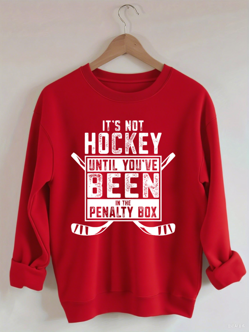 It's Not Hockey Until You've Been In The Penalty Box Sweatshirt