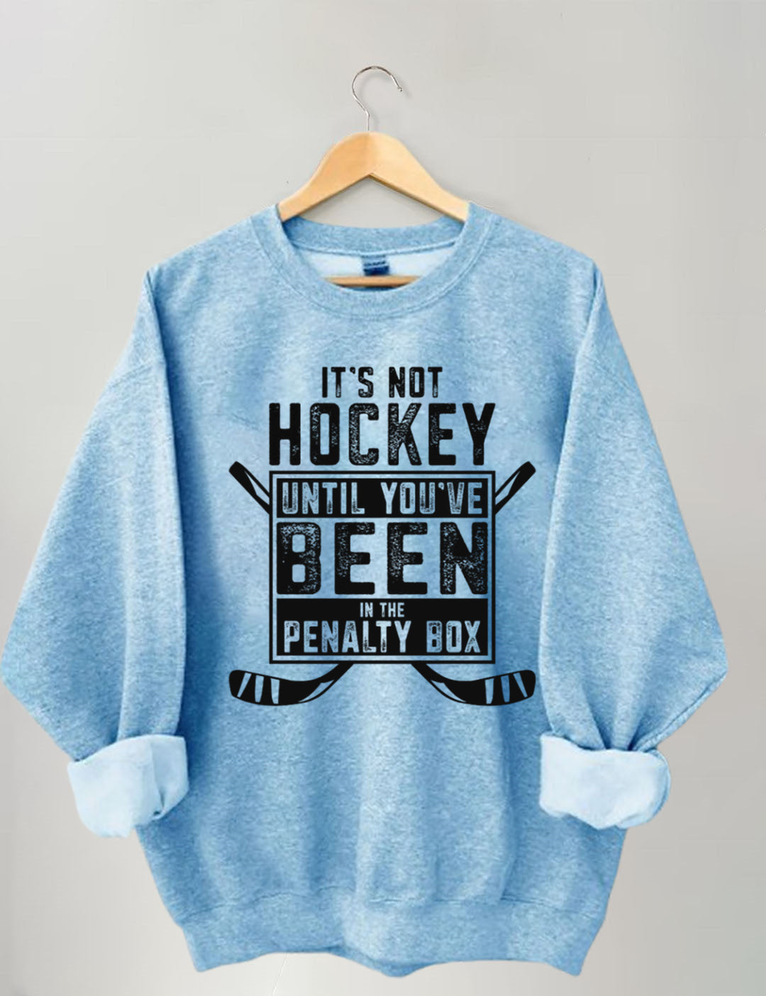 It's Not Hockey Until You've Been In The Penalty Box Sweatshirt
