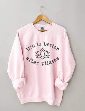 Life is Better After Pilates Sweatshirt