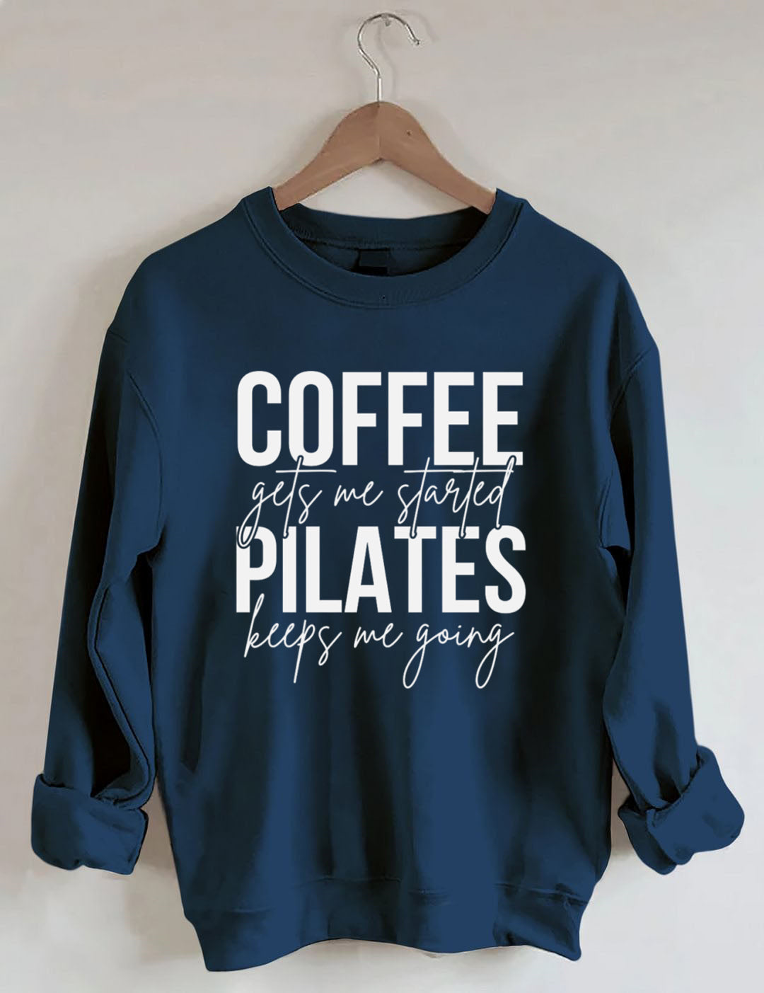 Coffee Gets Me Started Pilates Keeps Me Going Sweatshirt