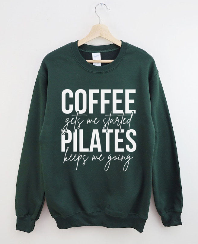 Coffee Gets Me Started Pilates Keeps Me Going Sweatshirt