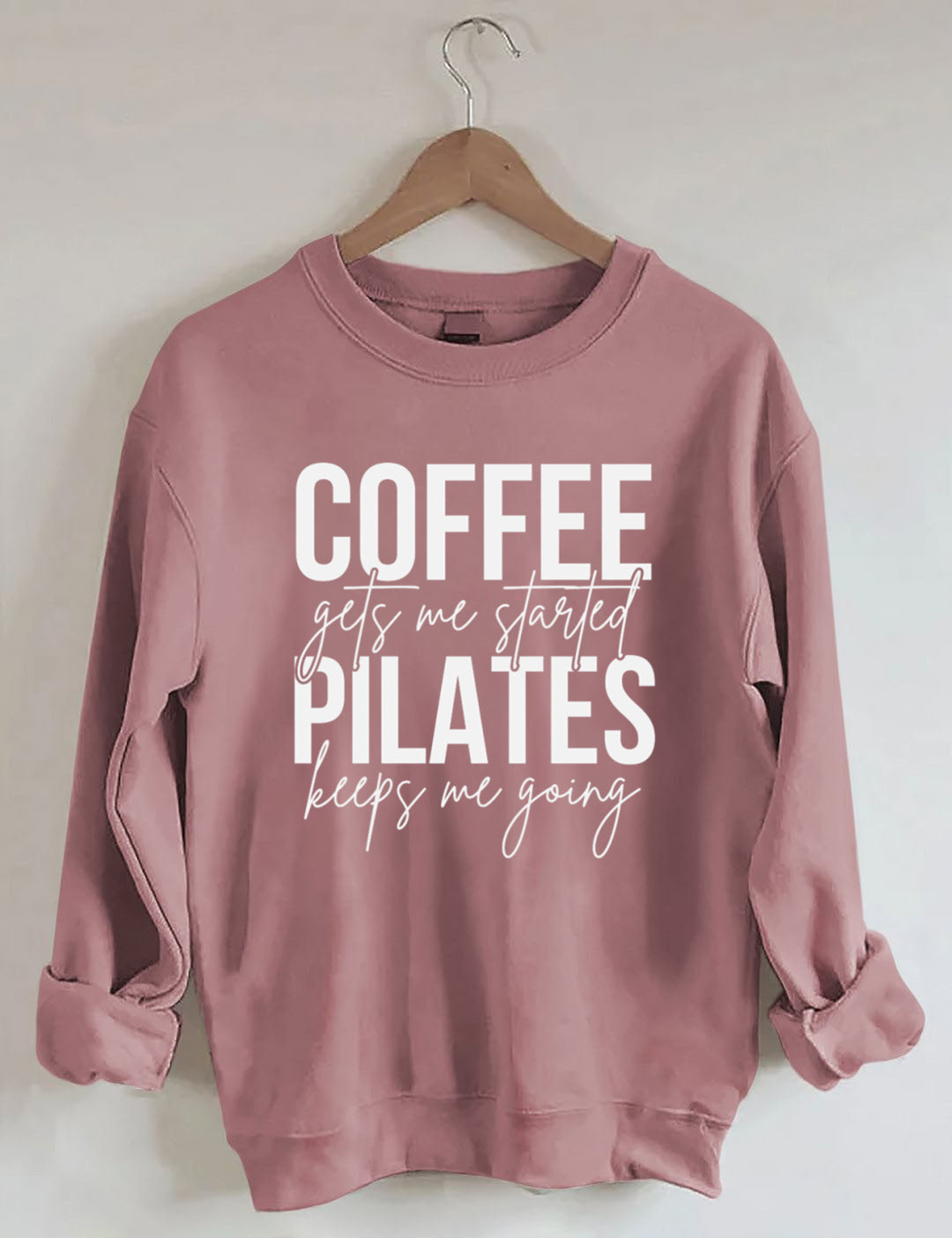 Coffee Gets Me Started Pilates Keeps Me Going Sweatshirt