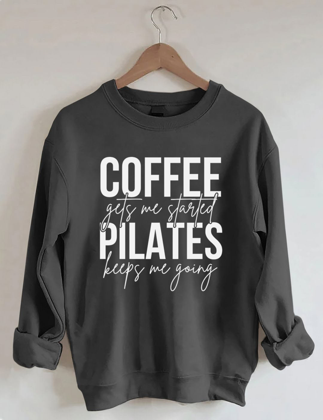 Coffee Gets Me Started Pilates Keeps Me Going Sweatshirt