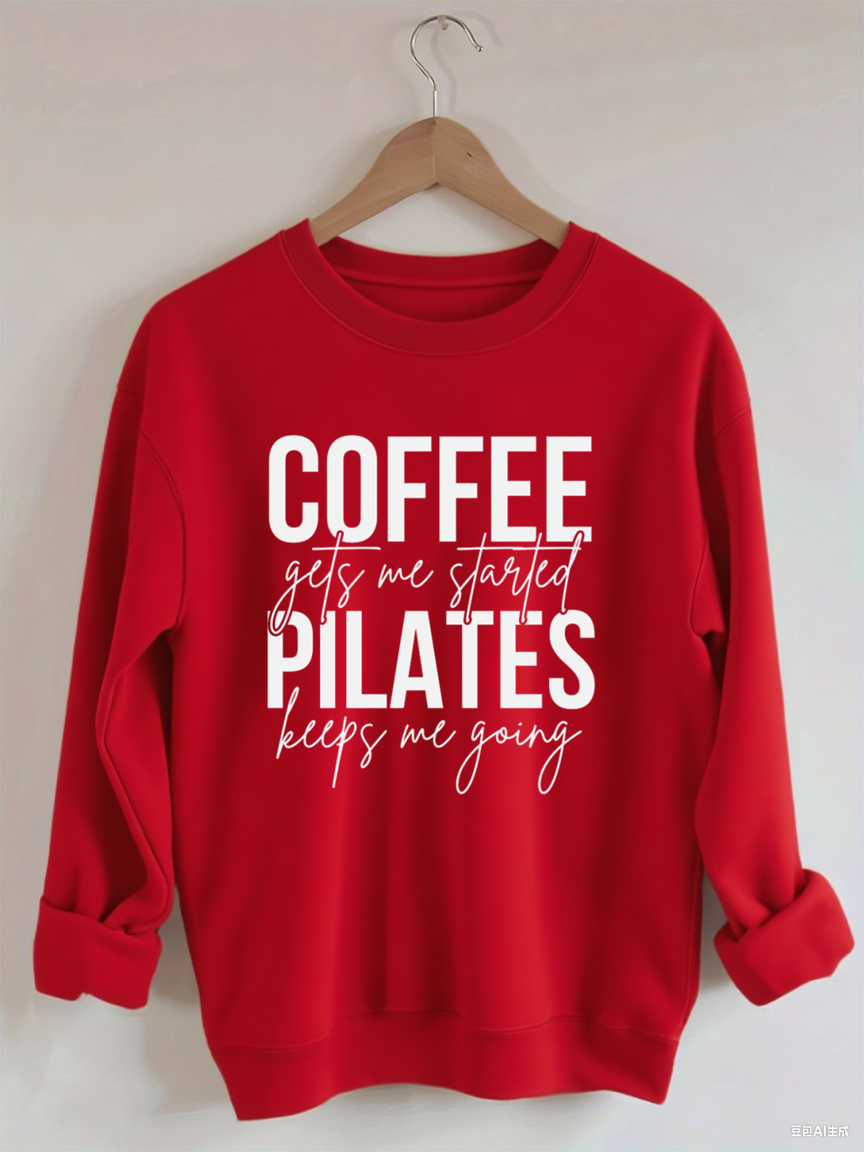 Coffee Gets Me Started Pilates Keeps Me Going Sweatshirt