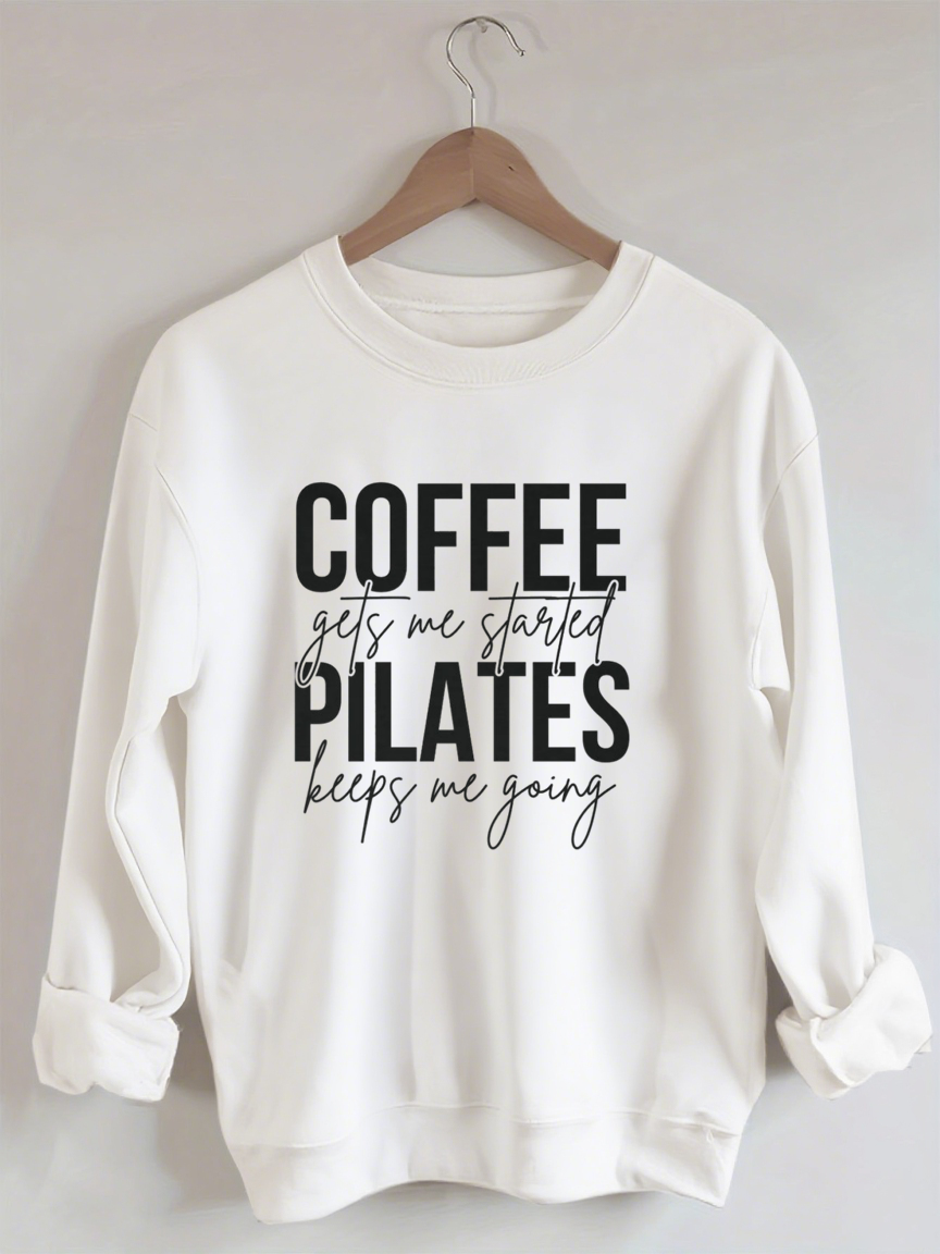 Coffee Gets Me Started Pilates Keeps Me Going Sweatshirt