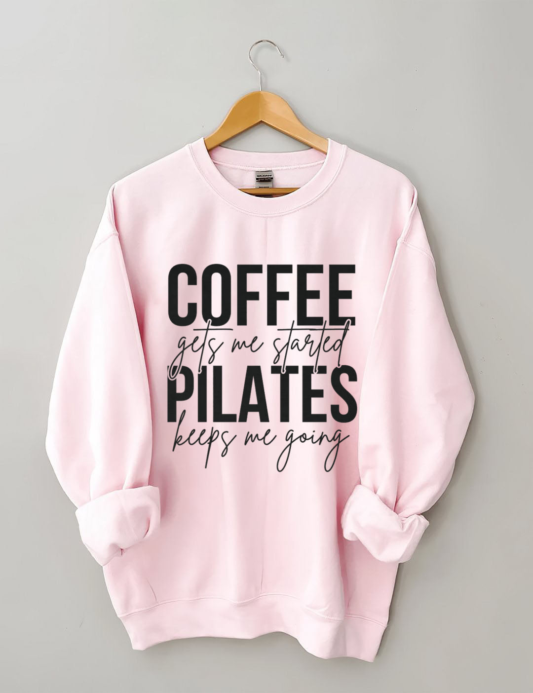 Coffee Gets Me Started Pilates Keeps Me Going Sweatshirt