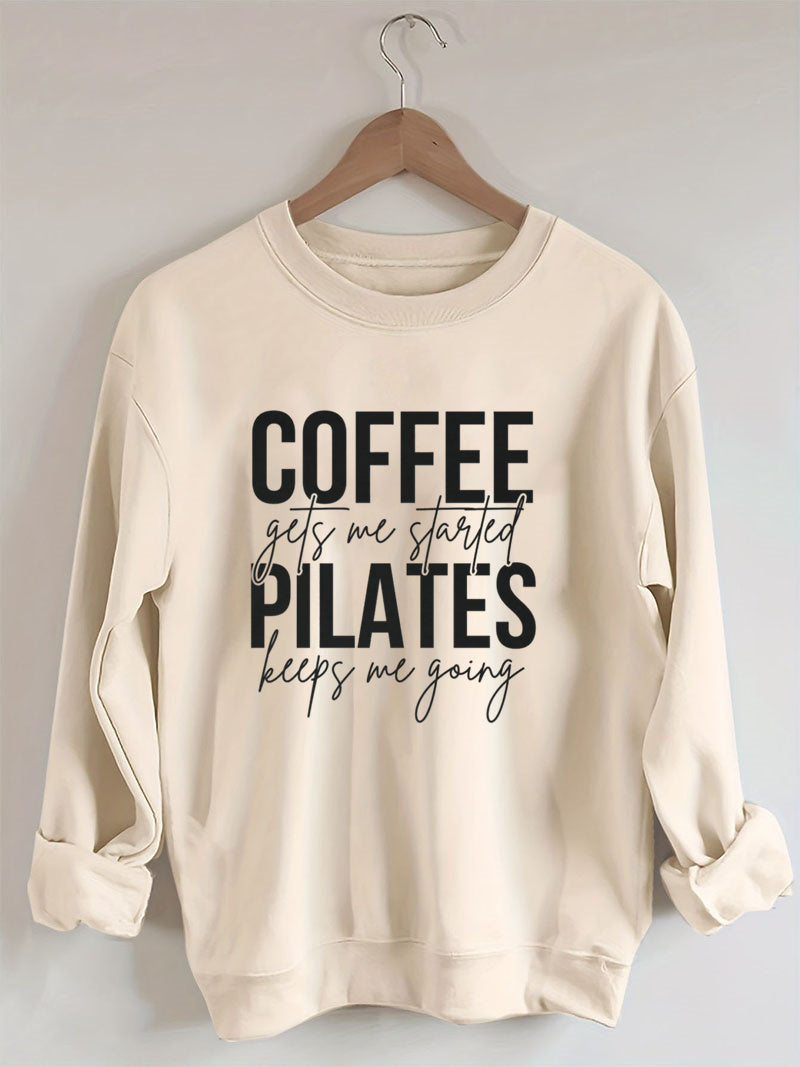 Coffee Gets Me Started Pilates Keeps Me Going Sweatshirt