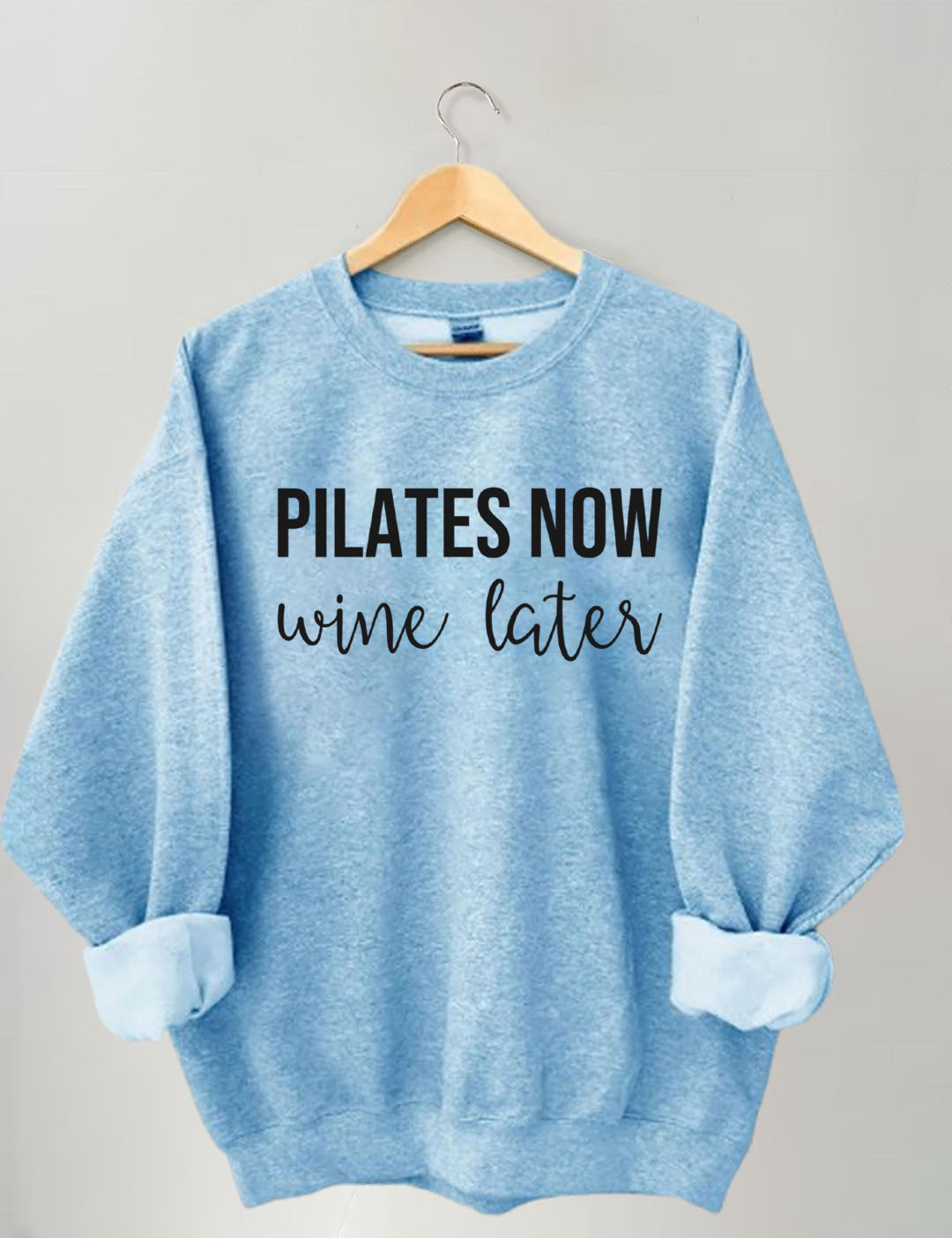 Pilates Now Wine Later Sweatshirt