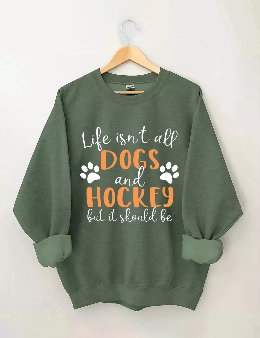 Life Isn't All Dogs And Hockey But It Should Be,Sweatshirt