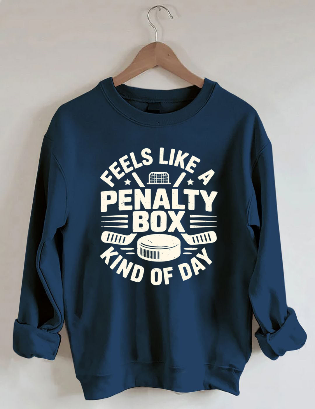 Feels Like A Penalty Box Kind Of Day Hockey Sweatshirt