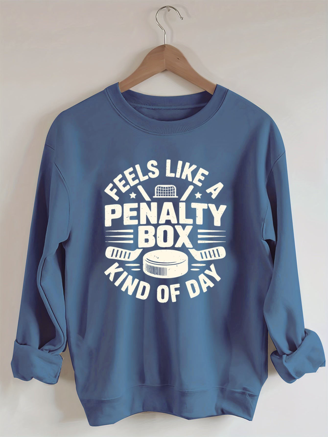 Feels Like A Penalty Box Kind Of Day Hockey Sweatshirt