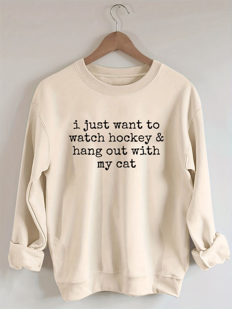 I Just Want to watch hockey and Hang Out Cat Sweatshirt