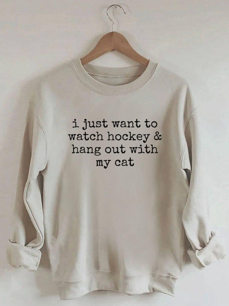 I Just Want to watch hockey and Hang Out Cat Sweatshirt