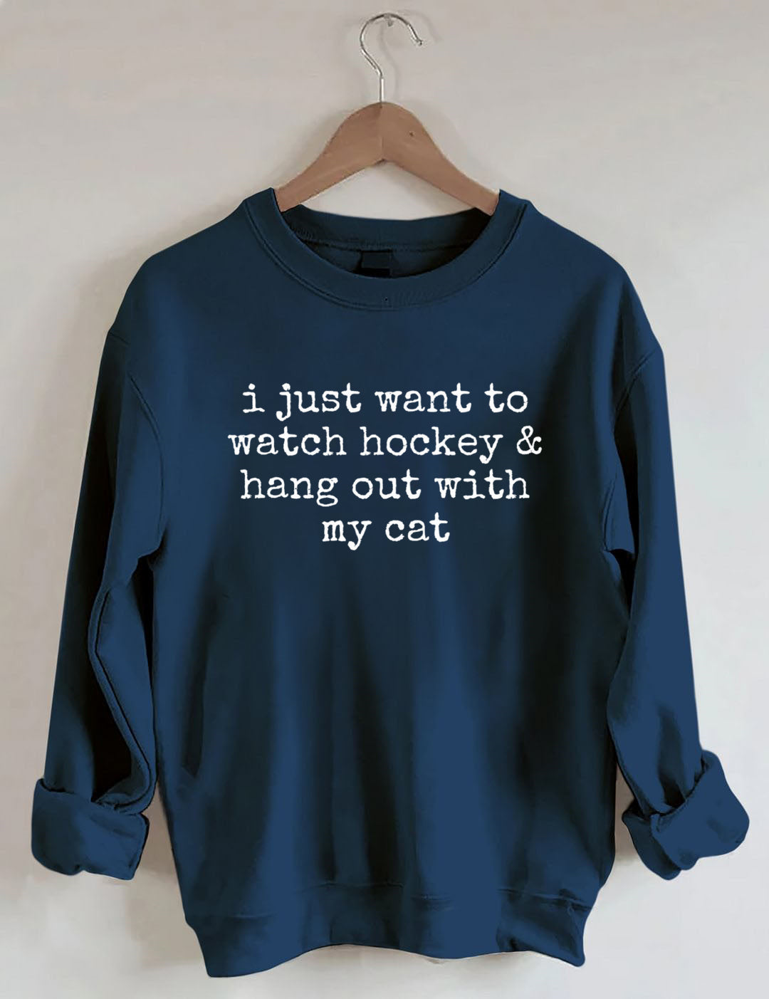 I Just Want to watch hockey and Hang Out Cat Sweatshirt