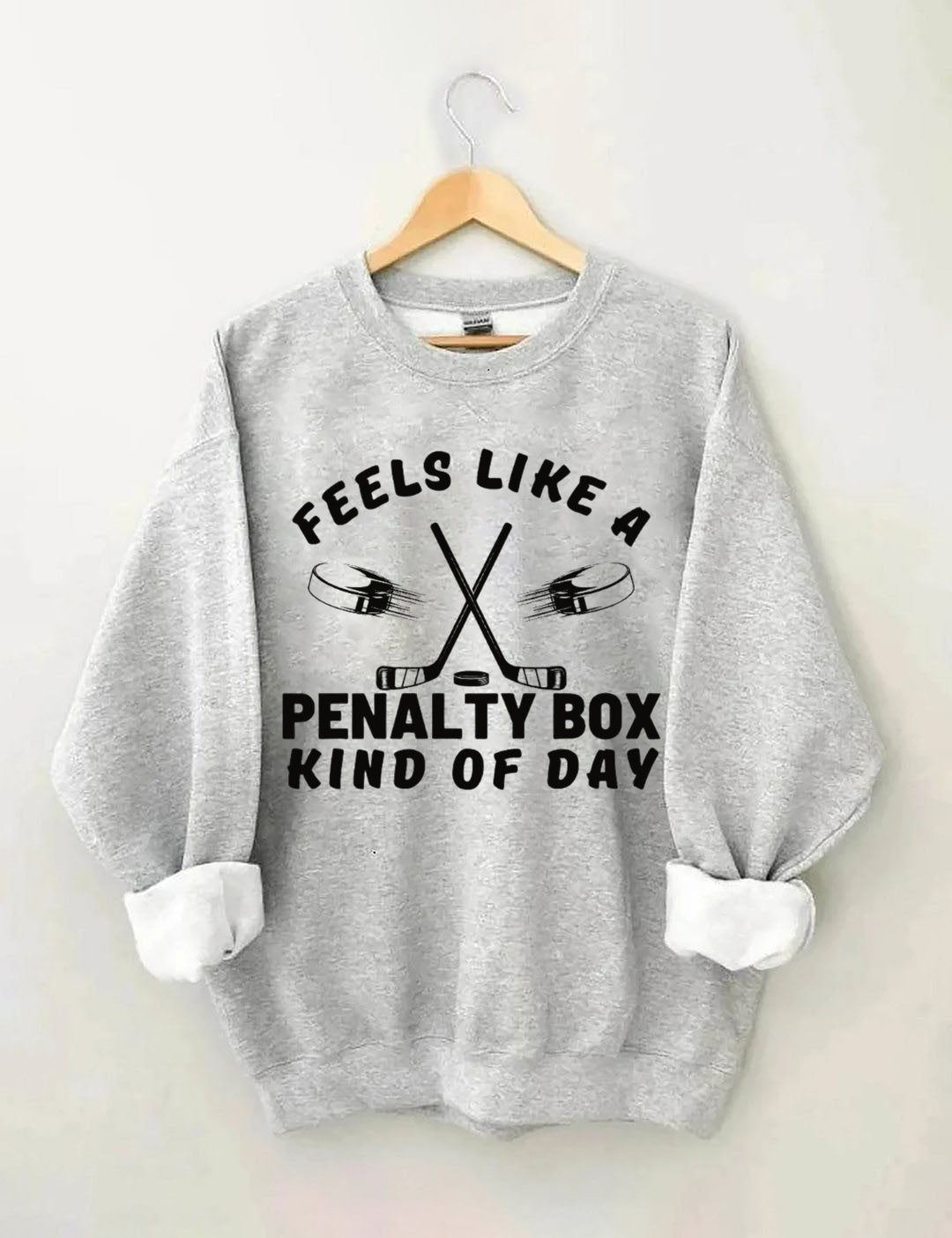 Feels Like a Penalty Box Kind of Day Hockey Sweatshirt