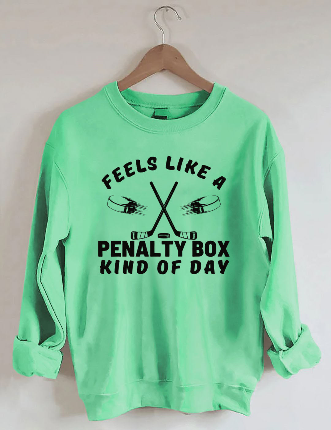 Feels Like a Penalty Box Kind of Day Hockey Sweatshirt