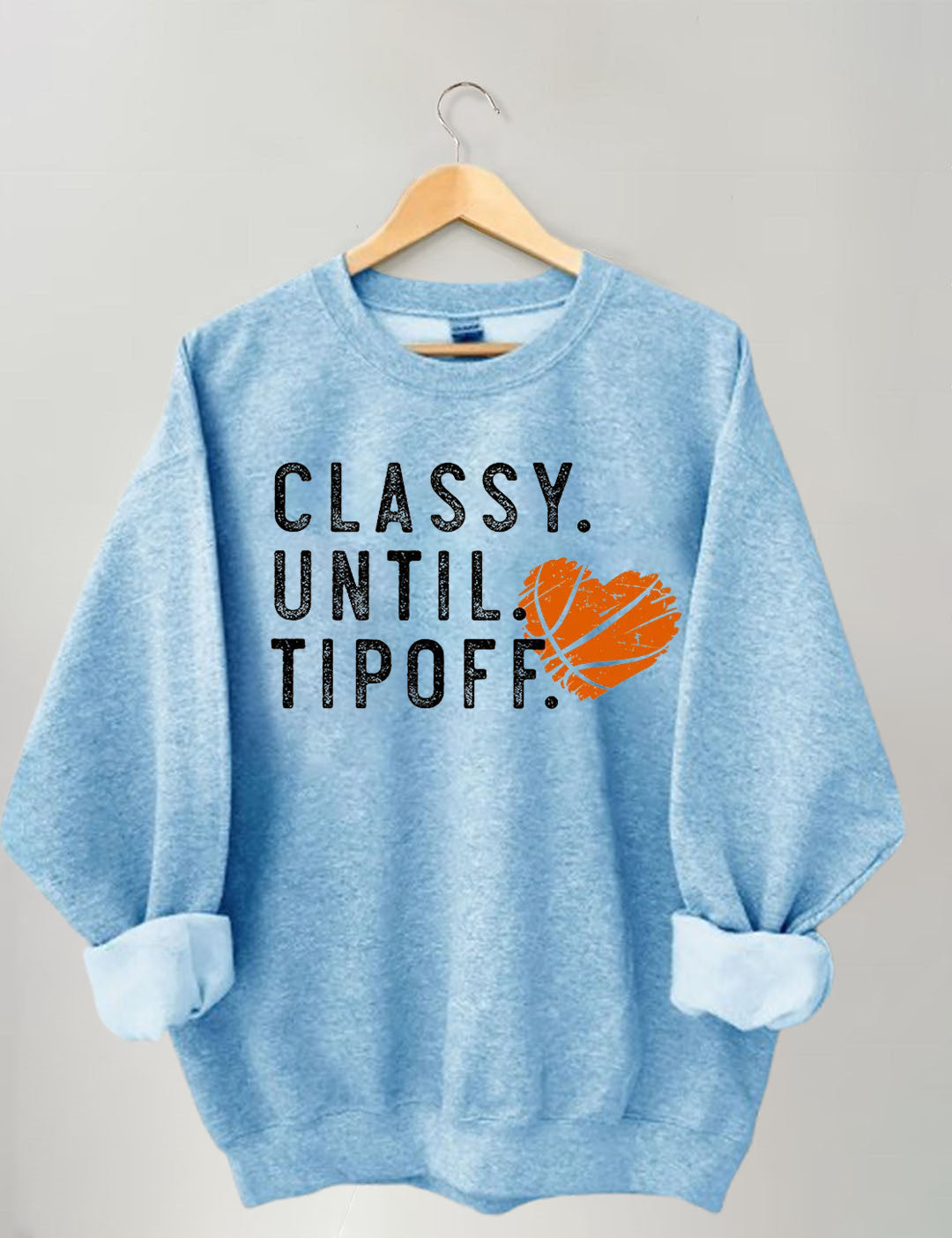 Classy Until Tipoff Basketball Sweatshirt
