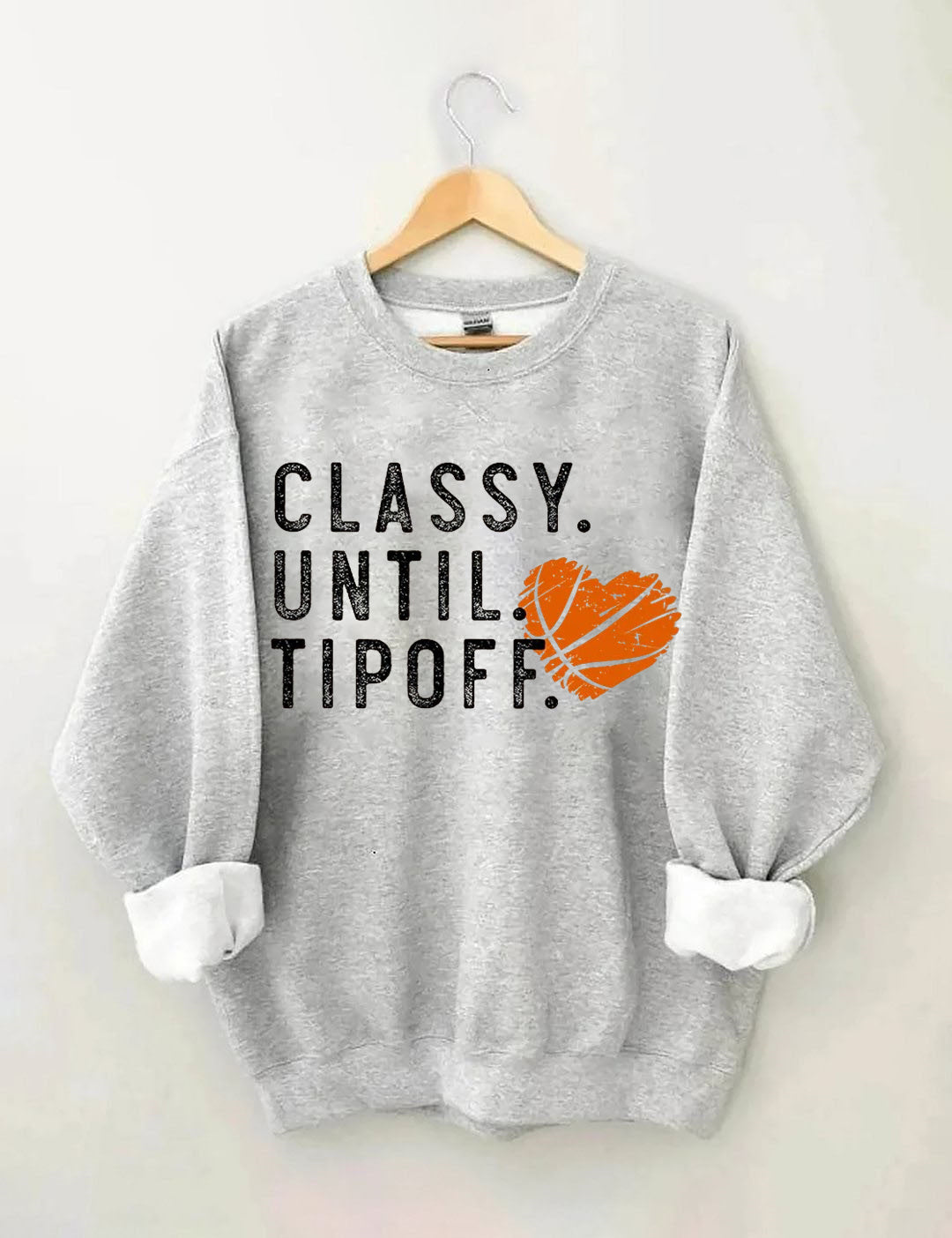 Classy Until Tipoff Basketball Sweatshirt