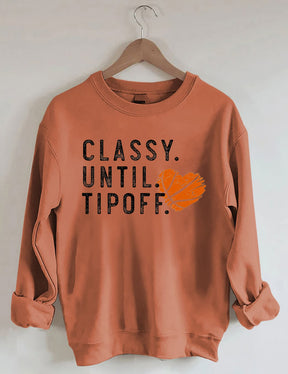 Classy Until Tipoff Basketball Sweatshirt