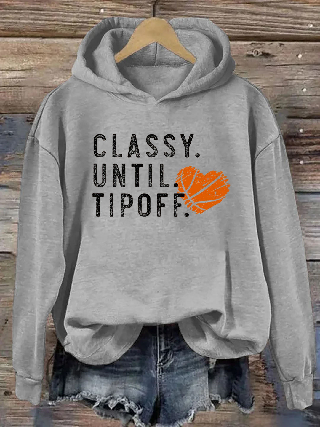 Classy Until Tipoff Basketball Hoodie