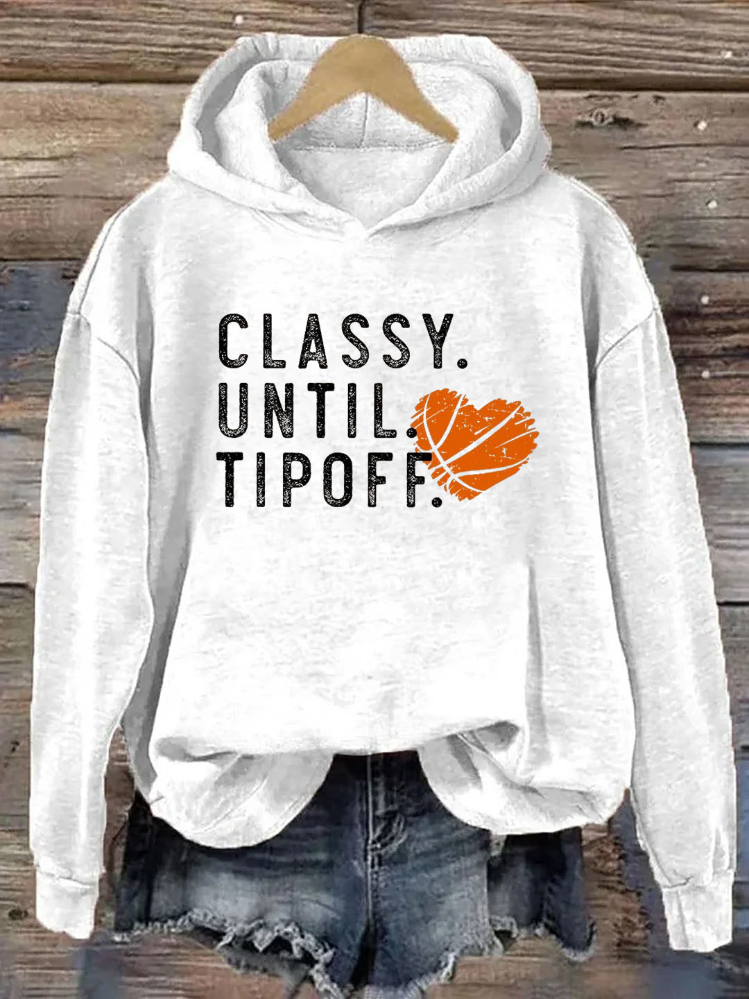 Classy Until Tipoff Basketball Hoodie