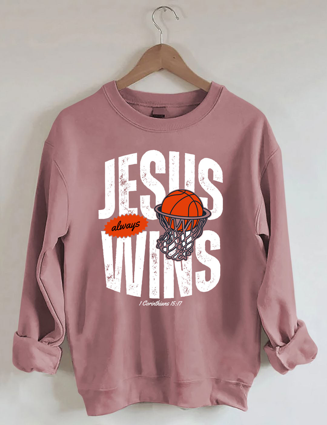 Jesus Always Wins Funny Basketball Sweatshirt