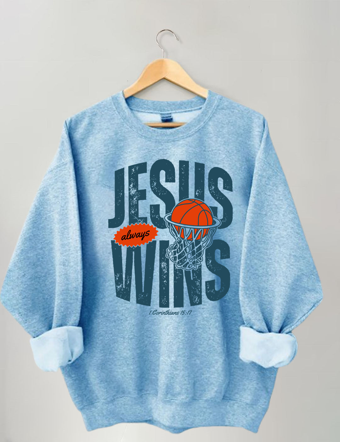Jesus Always Wins Funny Basketball Sweatshirt