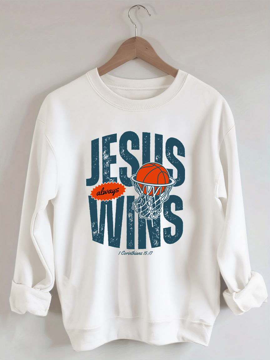 Jesus Always Wins Funny Basketball Sweatshirt