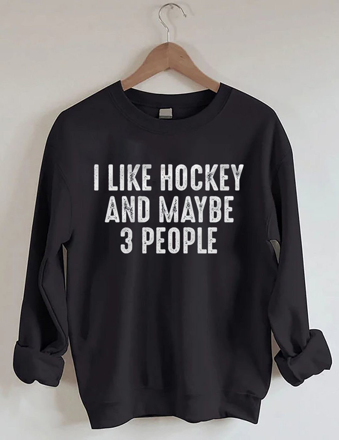 I Like Hockey And Maybe Like 3 People Sweatshirt