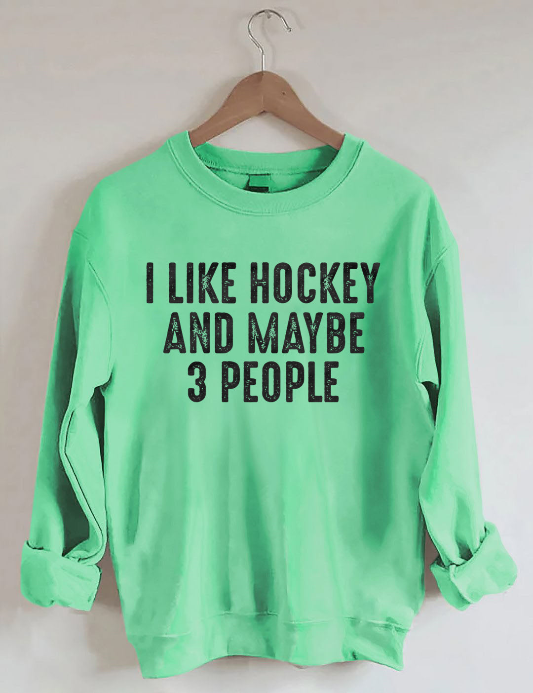 I Like Hockey And Maybe Like 3 People Sweatshirt